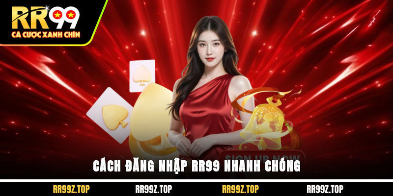Cách đăng nhập RR99 nhanh chóng