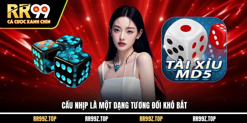 Cầu nhịp là một dạng tương đối khó bắt