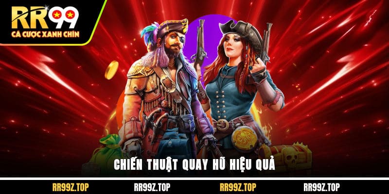 Chiến thuật quay hũ hiệu quả