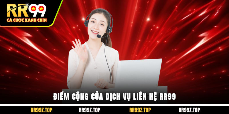 Điểm cộng của dịch vụ liên hệ RR99