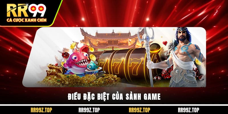 Điều đặc biệt của sảnh game