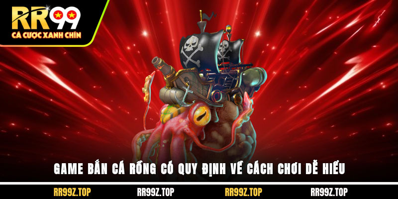 Game bắn cá rồng có quy định về cách chơi dễ hiểu