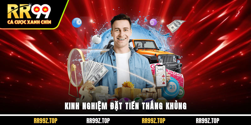 Kinh nghiệm đặt tiền thắng khủng