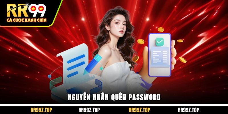 Nguyên nhân quên password