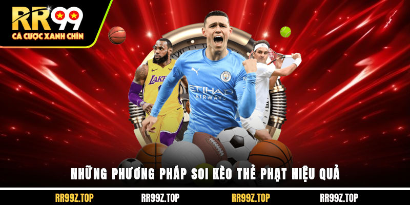 Những phương pháp soi kèo thẻ phạt hiểu quả
