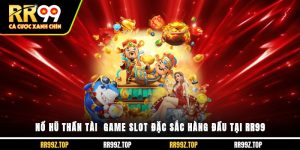 Nổ Hũ Thần Tài - Game Slot Đặc Sắc Hàng Đầu Tại RR99