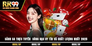 Sảnh SA Trực Tuyến - Sòng Bạc Uy Tín Và Chất Lượng Nhất 2025