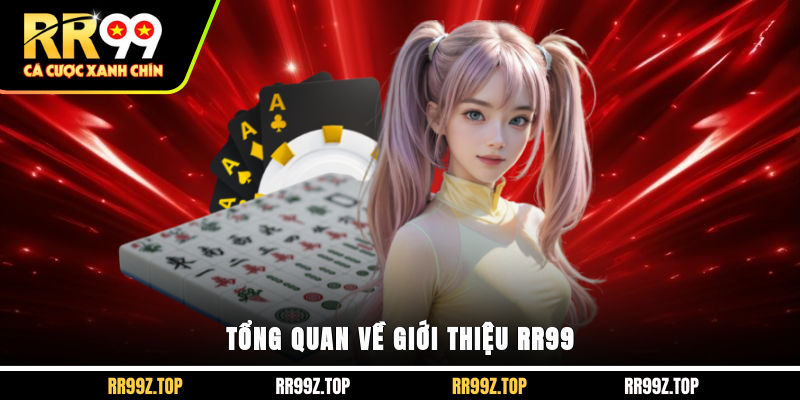 Tổng quan về giới thiệu RR99