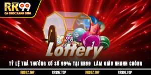 Tỷ Lệ Trả Thưởng Xổ Số 99% Tại RR99 - Làm Giàu Nhanh Chóng